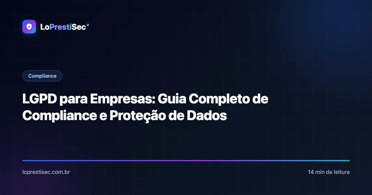 LGPD para Empresas: Guia Completo de Compliance e Proteção de Dados