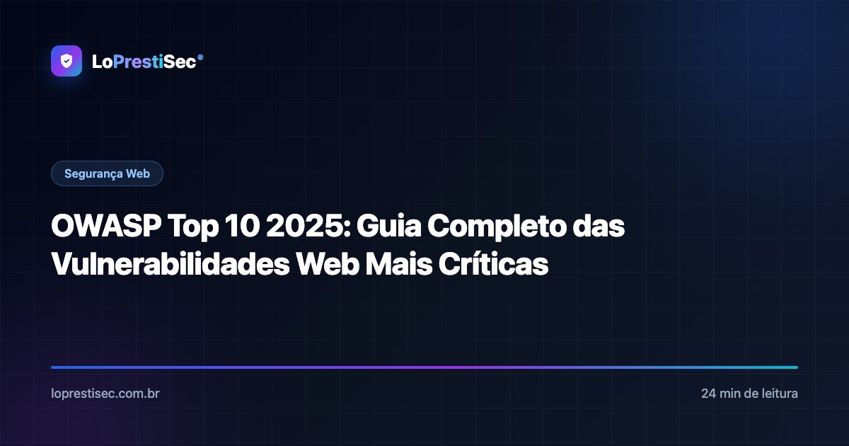 OWASP Top 10 2025: Guia Completo das Vulnerabilidades Web Mais Críticas