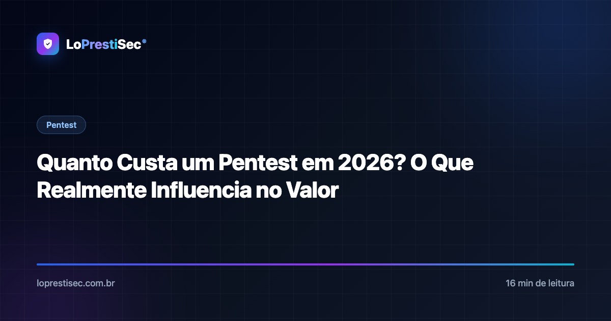 Quanto Custa um Pentest em 2026? O Que Realmente Influencia no Valor